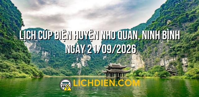 Lịch cúp điện Huyện Nho Quan, Ninh Bình ngày 21/09/2026