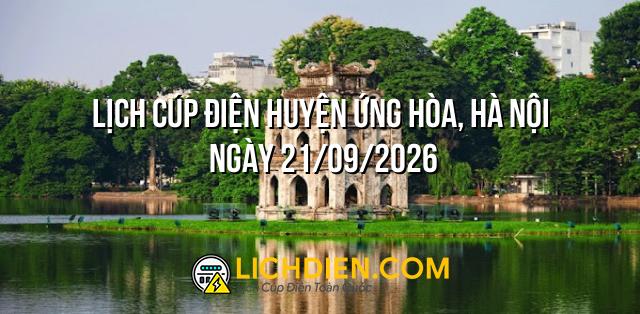 Lịch cúp điện Huyện Ứng Hòa, Hà Nội ngày 21/09/2026