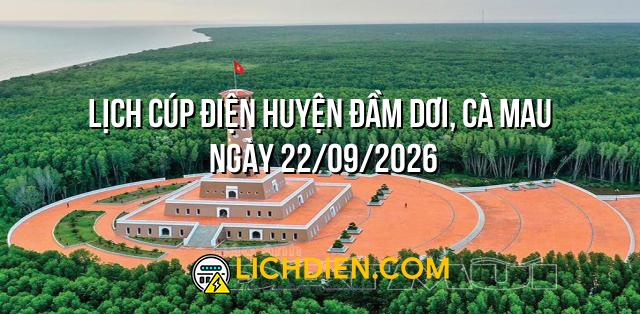 Lịch cúp điện Huyện Đầm Dơi, Cà Mau ngày 22/09/2026