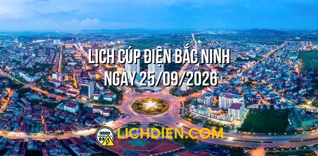 Lịch cúp điện Bắc Ninh ngày 25/09/2026