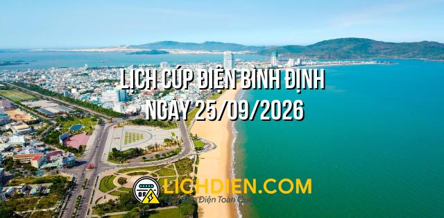 Lịch cúp điện Bình Định ngày 25/09/2026