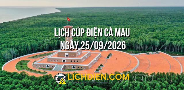 Lịch cúp điện Cà Mau ngày 25/09/2026