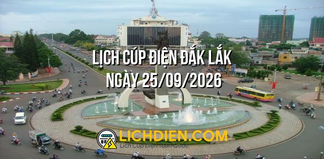 Lịch cúp điện Đắk Lắk ngày 25/09/2026