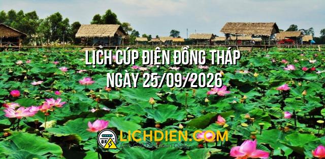 Lịch cúp điện Đồng Tháp ngày 25/09/2026