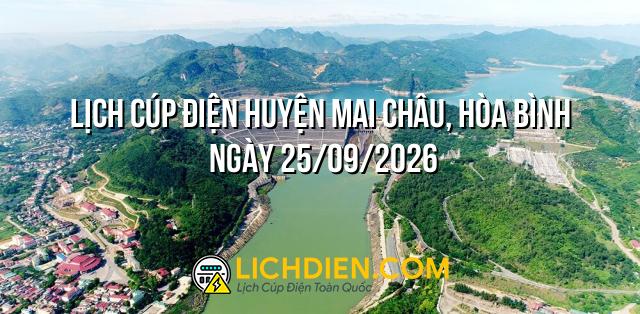 Lịch cúp điện Huyện Mai Châu, Hòa Bình ngày 25/09/2026