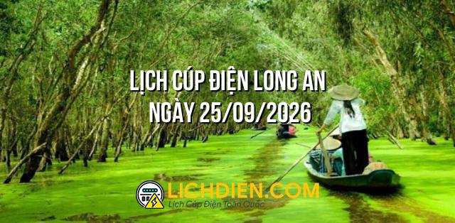 Lịch cúp điện Long An ngày 25/09/2026