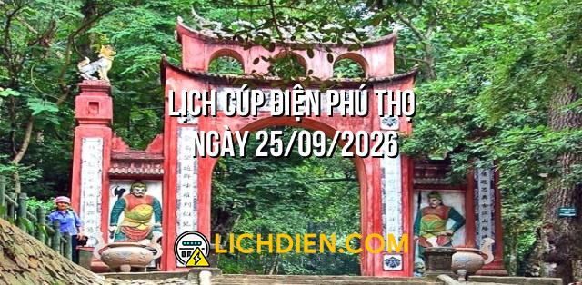 Lịch cúp điện Phú Thọ ngày 25/09/2026