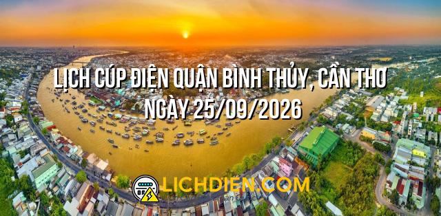Lịch cúp điện Quận Bình Thủy, Cần Thơ ngày 25/09/2026