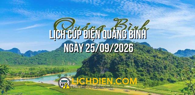 Lịch cúp điện Quảng Bình ngày 25/09/2026