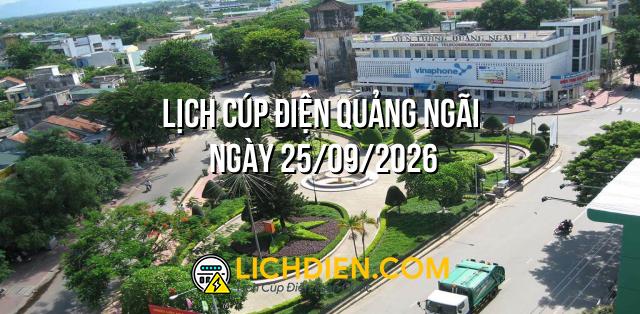 Lịch cúp điện Quảng Ngãi ngày 25/09/2026