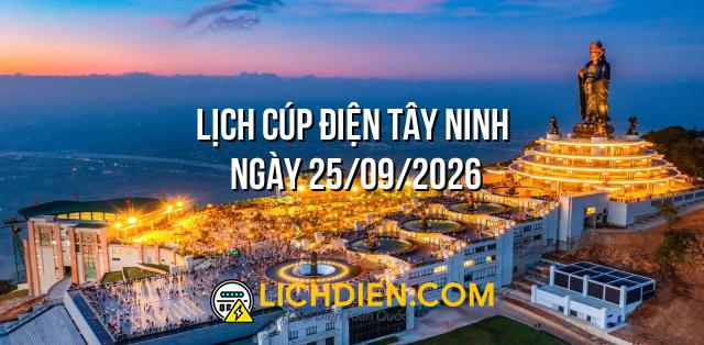 Lịch cúp điện Tây Ninh ngày 25/09/2026