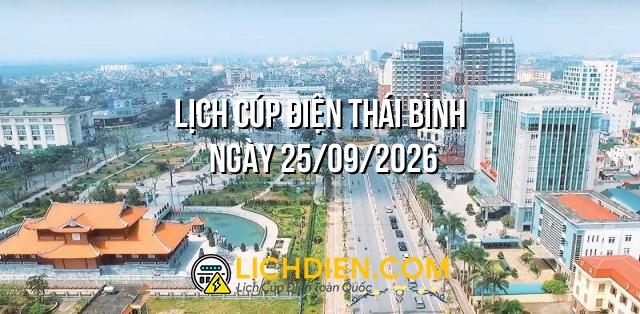 Lịch cúp điện Thái Bình ngày 25/09/2026