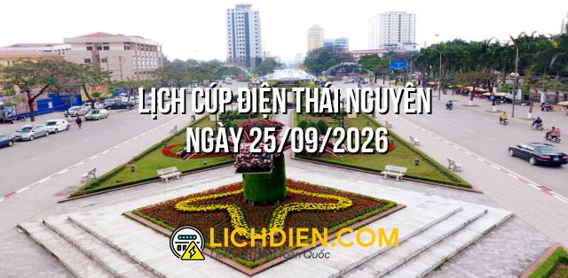 Lịch cúp điện Thái Nguyên ngày 25/09/2026