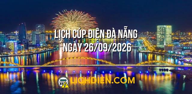 Lịch cúp điện Đà Nẵng ngày 26/09/2026