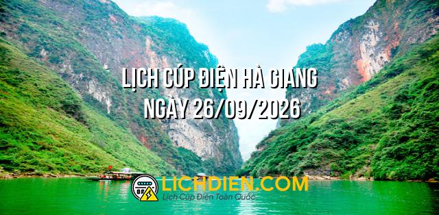 Lịch cúp điện Hà Giang ngày 26/09/2026