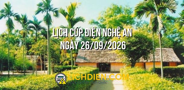 Lịch cúp điện Nghệ An ngày 26/09/2026