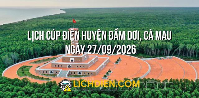 Lịch cúp điện Huyện Đầm Dơi, Cà Mau ngày 27/09/2026