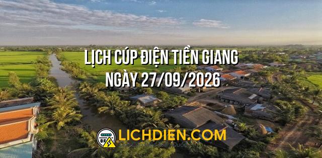 Lịch cúp điện Tiền Giang ngày 27/09/2026