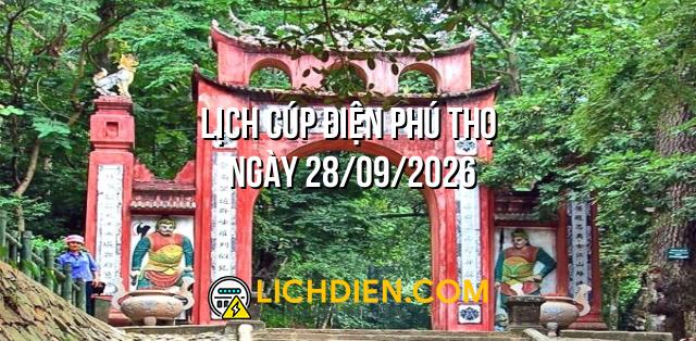 Lịch cúp điện Phú Thọ ngày 28/09/2026