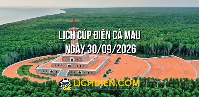 Lịch cúp điện Cà Mau ngày 30/09/2026
