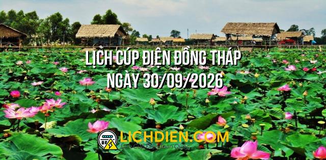 Lịch cúp điện Đồng Tháp ngày 30/09/2026