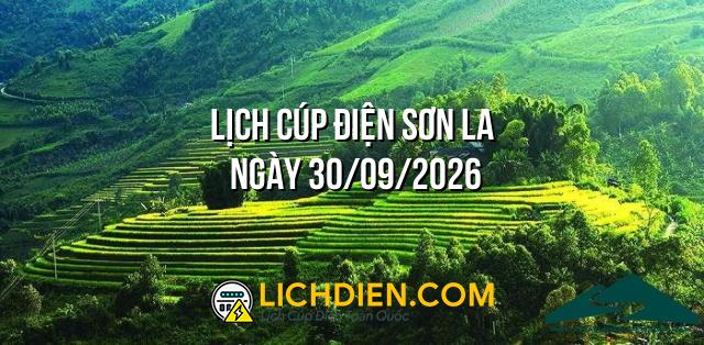 Lịch cúp điện Sơn La ngày 30/09/2026
