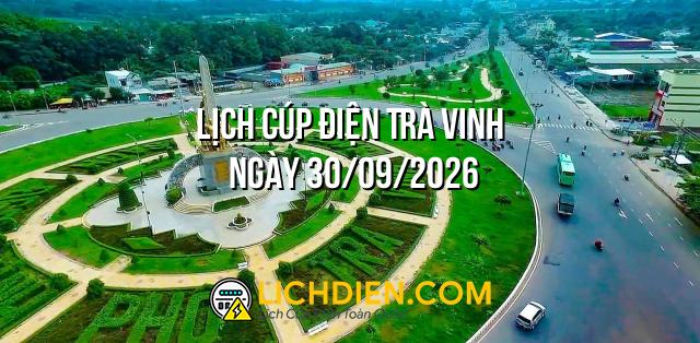 Lịch cúp điện Trà Vinh ngày 30/09/2026