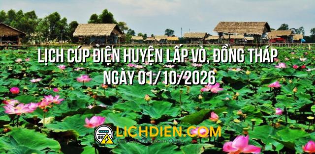 Lịch cúp điện Huyện Lấp Vò, Đồng Tháp ngày 01/10/2026