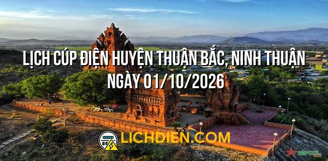 Lịch cúp điện Huyện Thuận Bắc, Ninh Thuận ngày 01/10/2026