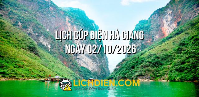 Lịch cúp điện Hà Giang ngày 02/10/2026