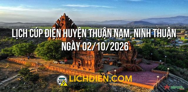 Lịch cúp điện Huyện Thuận Nam, Ninh Thuận ngày 02/10/2026