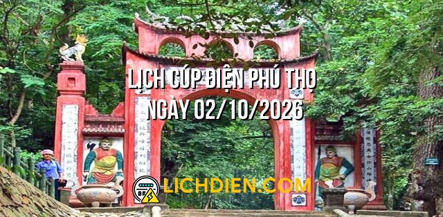 Lịch cúp điện Phú Thọ ngày 02/10/2026