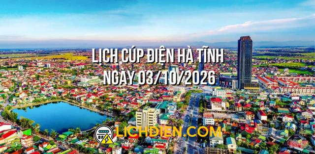 Lịch cúp điện Hà Tĩnh ngày 03/10/2026