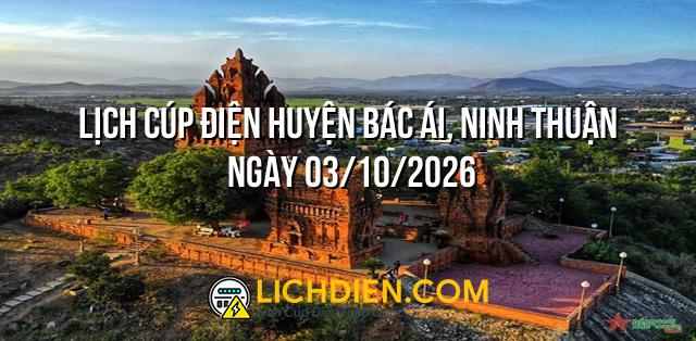 Lịch cúp điện Huyện Bác Ái, Ninh Thuận ngày 03/10/2026