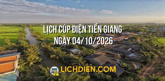 Lịch cúp điện Tiền Giang ngày 04/10/2026
