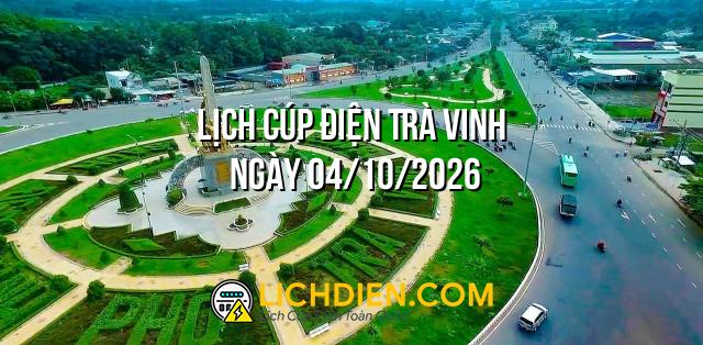 Lịch cúp điện Trà Vinh ngày 04/10/2026