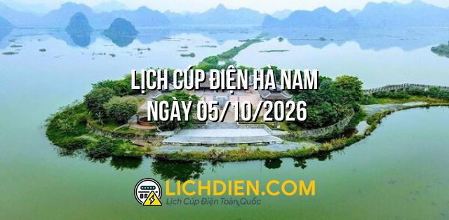 Lịch cúp điện Hà Nam ngày 05/10/2026