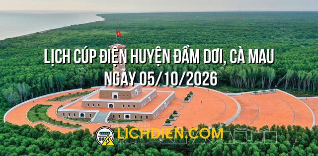Lịch cúp điện Huyện Đầm Dơi, Cà Mau ngày 05/10/2026