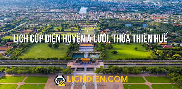 Lịch cúp điện Huyện A Lưới, Thừa Thiên Huế