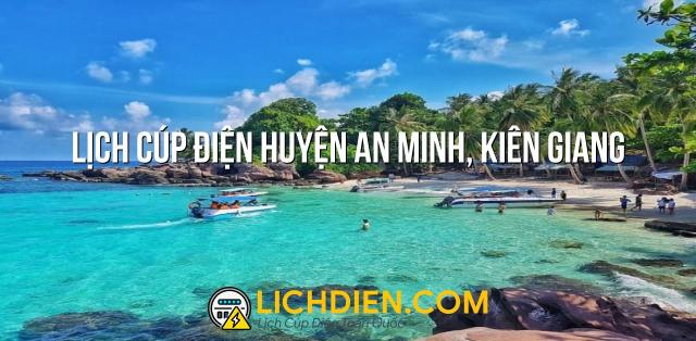 Lịch cúp điện Huyện An Minh, Kiên Giang