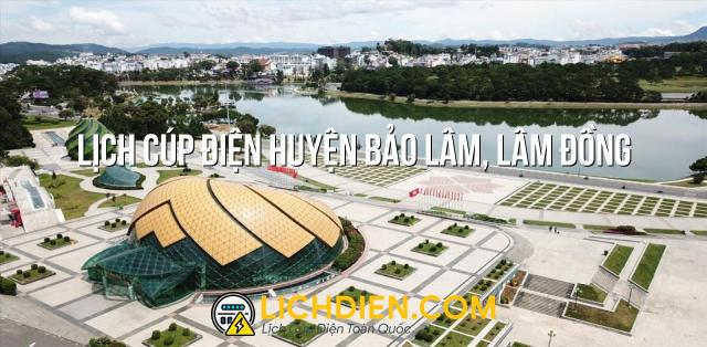 Lịch cúp điện Huyện Bảo Lâm, Lâm Đồng