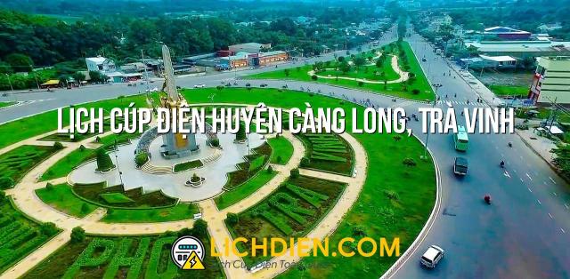 Lịch cúp điện Huyện Càng Long, Trà Vinh