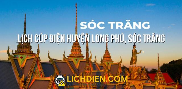 Lịch cúp điện Huyện Long Phú, Sóc Trăng