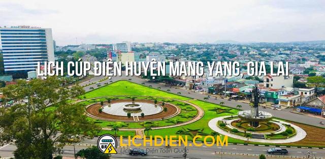 Lịch cúp điện Huyện Mang Yang, Gia Lai