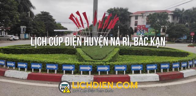 Lịch cúp điện Huyện Na Rì, Bắc Kạn