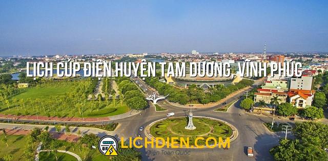 Lịch cúp điện Huyện Tam Dương, Vĩnh Phúc