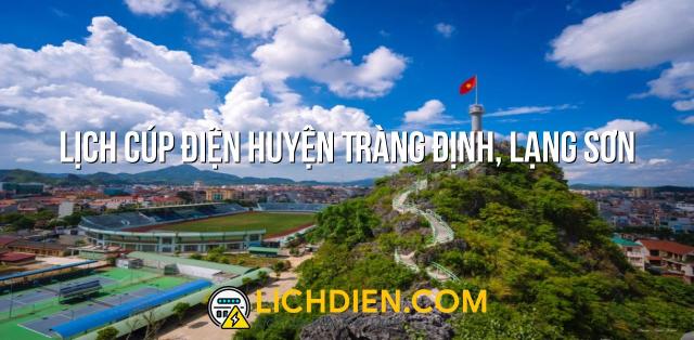 Lịch cúp điện Huyện Tràng Định, Lạng Sơn