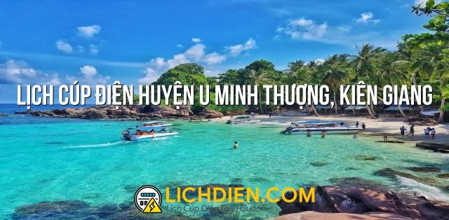 Lịch cúp điện Huyện U Minh Thượng, Kiên Giang