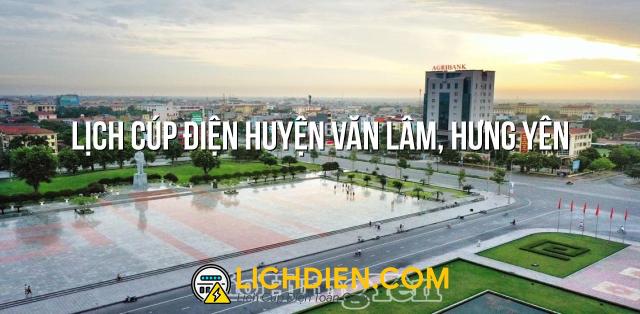 Lịch cúp điện Huyện Văn Lâm, Hưng Yên