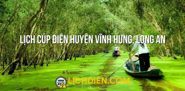 Lịch cúp điện Huyện Vĩnh Hưng, Long An